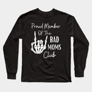 Proud Member of the Bad Moms Club Long Sleeve T-Shirt